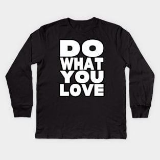 Do what you love Kids Long Sleeve T-Shirt